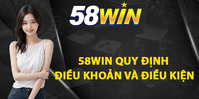 Điều Khoản Và Điều Kiện – 58WIN Cam Kết Cá Cược An Toàn 2 58WIN quy định điều khoản và điều kiện cá cược